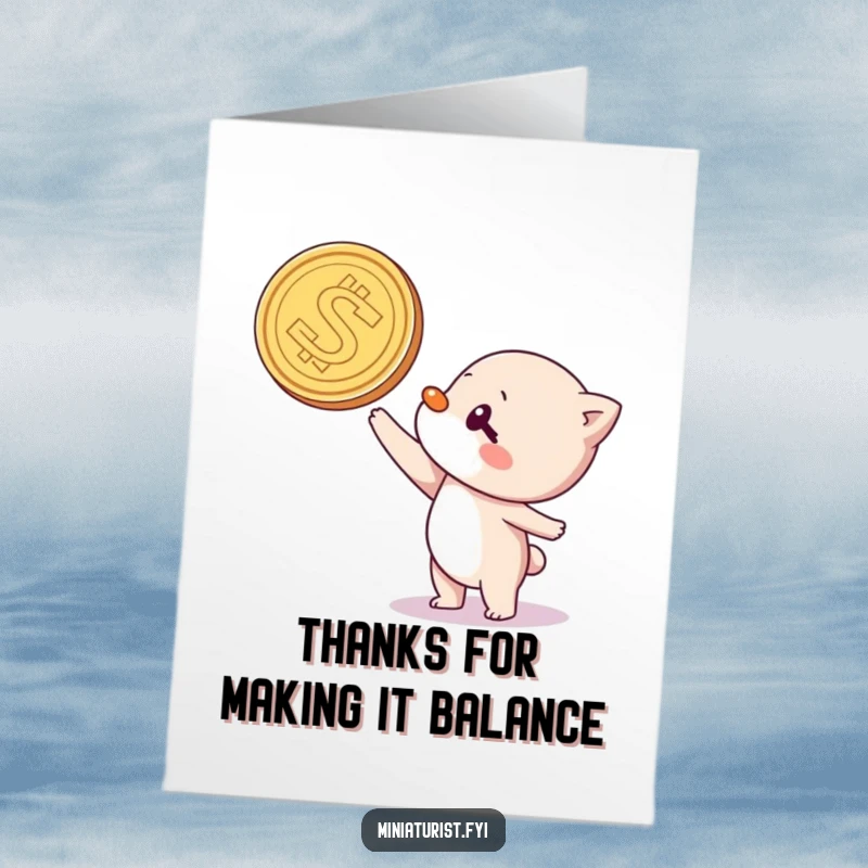 Funny free printable thank you card: a character comically balances a huge coin on its nose, showing off a unique skill.