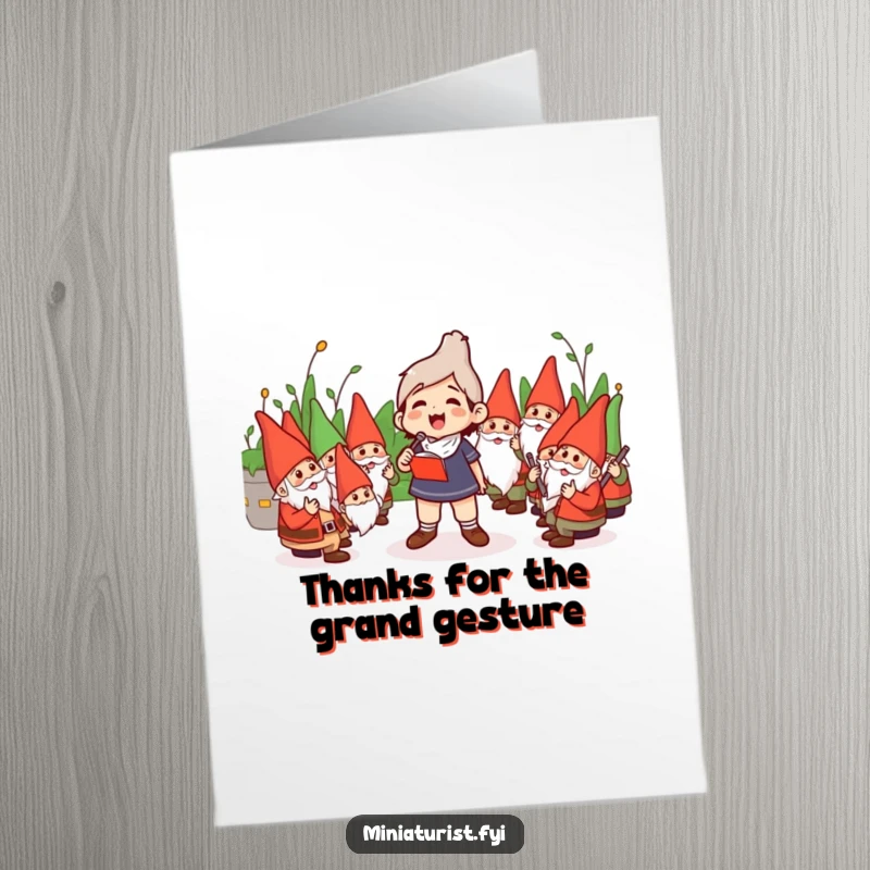 Funny Free Printable Thank You Card: Miniature conductor leading a garden gnome orchestra, expressing heartfelt thanks with dramatic flair.