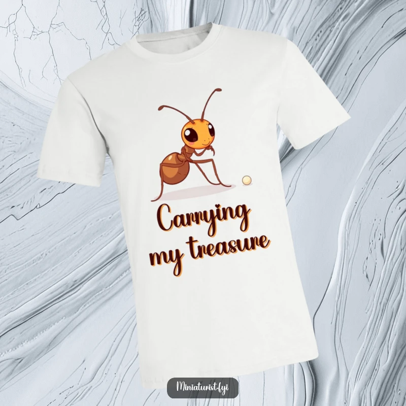 Funny t-shirt depicting a determined ant making its way while carrying a minuscule pearl, showcasing incredible effort and focus.