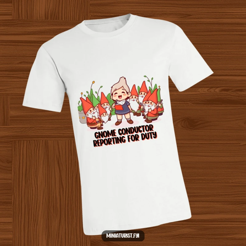 Funny T-Shirt: Miniature conductor enthusiastically waving baton, directing a comical orchestra of garden gnomes.